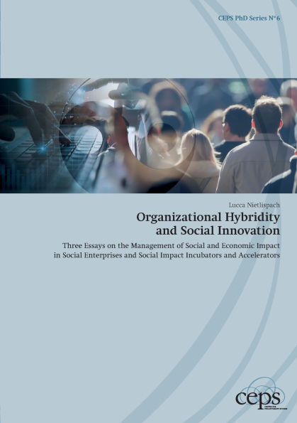 Organizational Hybridity and Social Innovation: Three Essays on the Management of Social and Economic Impact in Social Enterprises and Social Impact Incubators and Accelerators