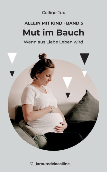 Mut im Bauch: Wenn aus Liebe Leben wird