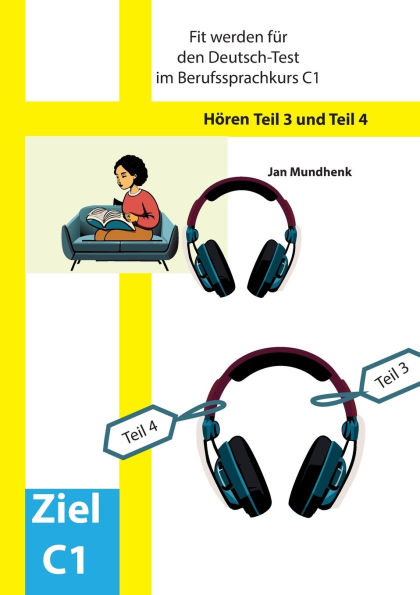 Fit werden fï¿½r den Deutsch-Test fï¿½r Berufssprachkurse C1: Hï¿½ren Teil 3 und Teil 4