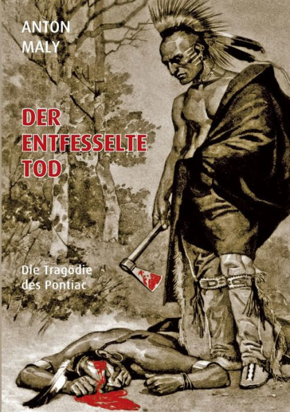 Der entfesselte Tod: Die Tragï¿½die des Pontiac