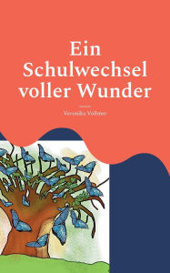 Title: Ein Schulwechsel voller Wunder, Author: Veronika Vollmer