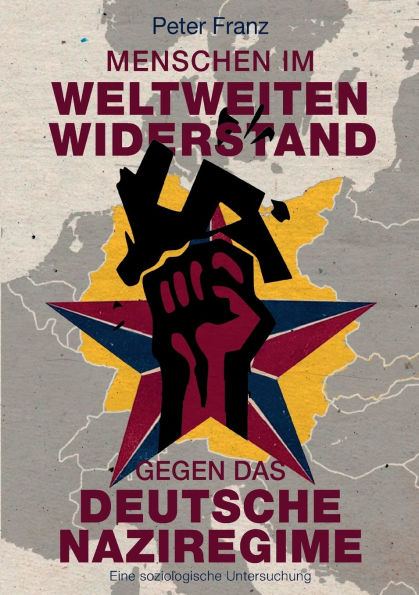 Menschen im weltweiten Widerstand gegen das deutsche Naziregime: Eine soziologische Untersuchung