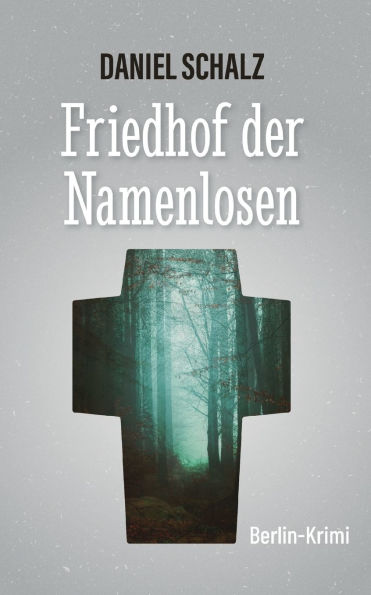 Friedhof der Namenlosen: Berlin-Krimi