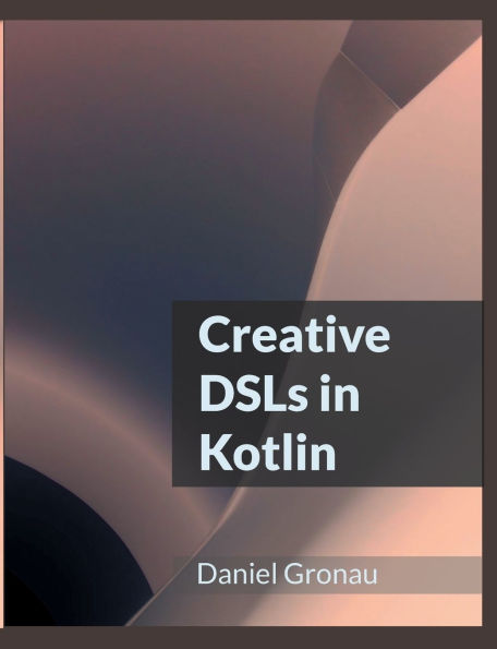 Creative DSLs in Kotlin