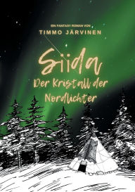 Title: Siida: Der Kristall der Nordlichter, Author: Timmo Jïrvinen