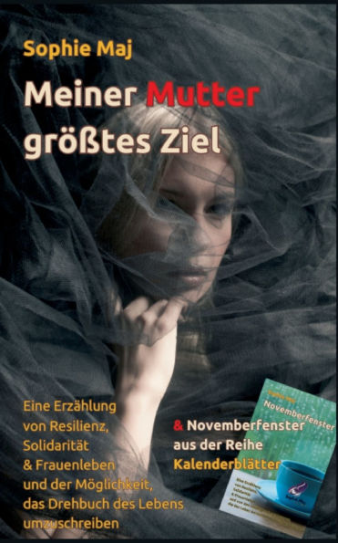 Meiner Mutter grï¿½ï¿½tes Ziel: Eine Erzï¿½hlung von Resilienz, Solidaritï¿½t & Frauenleben und der Mï¿½glichkeit, das Drehbuch des Lebens umzuschreiben