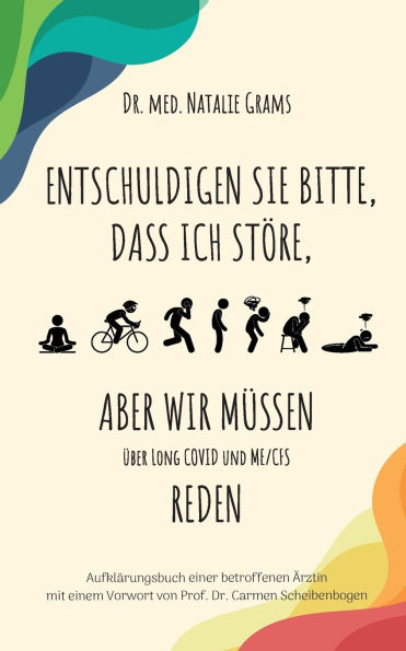 Entschuldigen Sie bitte, dass ich stï¿½re, aber wir mï¿½ssen ï¿½ber Long Covid und Me/Cfs reden: Aufklï¿½rungsbuch einer betroffenen ï¿½rztin