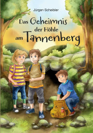 Title: Das Geheimnis der Hï¿½hle am Tannenberg, Author: Jïrgen Scheibler