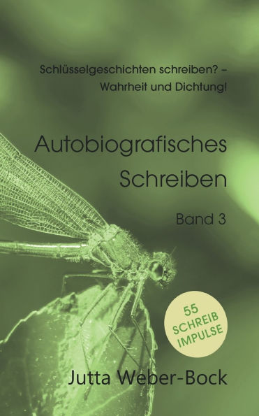Schl�sselgeschichten schreiben? - Wahrheit und Dichtung!: Schreibratgeber Libelle - Autobiografisches Schreiben