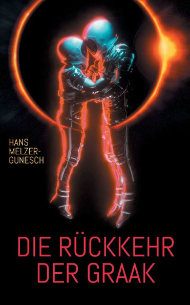 Die Rï¿½ckkehr der Graak: Science-Fiction Roman