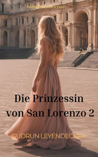 Die Prinzessin von San Lorenzo 2: Mï¿½rchen-Roman