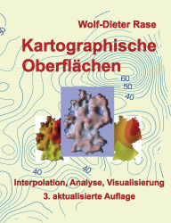 Title: Kartographische OberflÃ¯Â¿Â½chen: Interpolation, Analyse, Visualisierung, Author: Wolf-Dieter Rase