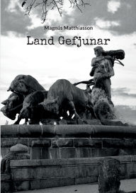 Title: Land Gefjunar, Author: Magnïs Matthïasson