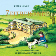 Title: Zeitreisende: Mit Lisa und Hermes auf Schloss Villa Ludwigshï¿½he, Author: Petra Henke