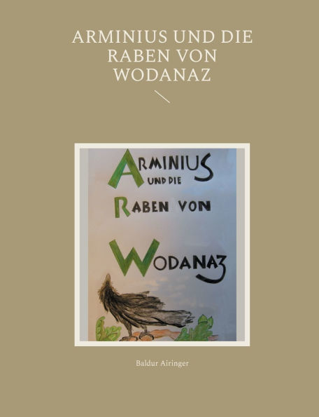 Arminius und die Raben von Wodanaz