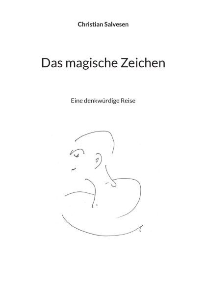 Das magische Zeichen: Eine denkwï¿½rdige Reise