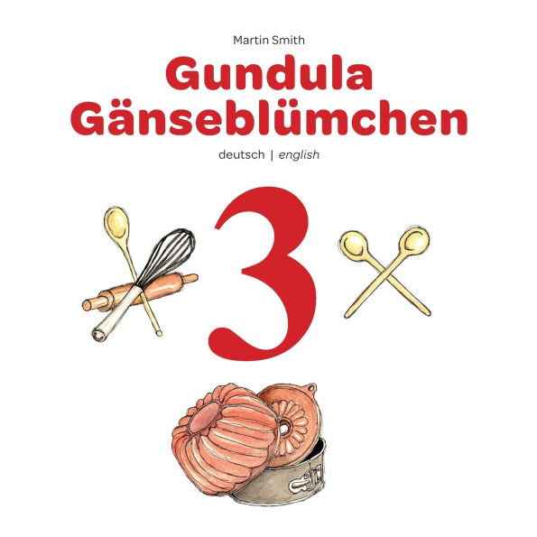 Gundula Gï¿½nseblï¿½mchen 3: Ein Bilderbuch zum Vor- und Selberlesen deutsch/englisch