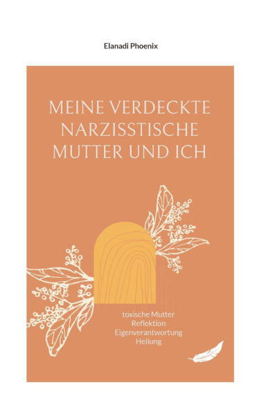 Meine verdeckte narzisstische Mutter und ich: toxische Mutter Reflektion Eigenverantwortung Heilung
