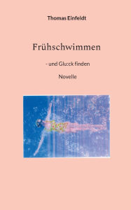Title: Frï¿½hschwimmen: und Glu: ck finden, Author: Thomas Einfeldt