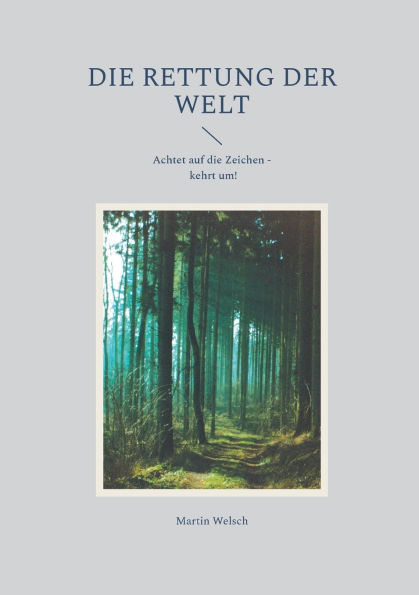 Die Rettung der Welt: Achtet auf die Zeichen - kehrt um!