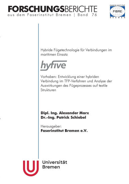 Hybride Fï¿½getechnologie fï¿½r Verbindungen im maritimen Einsatz hyfive: Vorhaben: Entwicklung einer hybriden Verbindung im TFP-Verfahren und Analyse der Auswirkungen des Fï¿½geprozesses auf textile Strukturen