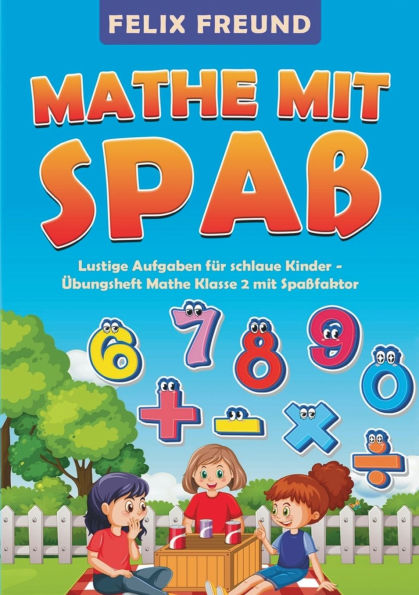 Mathe mit Spa�: Lustige Aufgaben f�r schlaue Kinder. �bungsheft Mathe Klasse 2 mit Spa�faktor