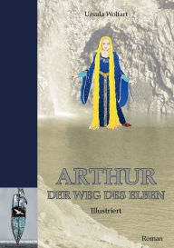 Title: Arthur: Der Weg des Elben, Author: Ursula Wolfart