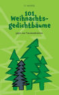 101 WeihnachtsgedichtbÃ¯Â¿Â½ume: gegen das Poesiewaldsterben