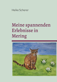 Title: Meine spannenden Erlebnisse in Mering: Kater Milo erzï¿½hlt aus seinem Leben, Author: Heike Scherer