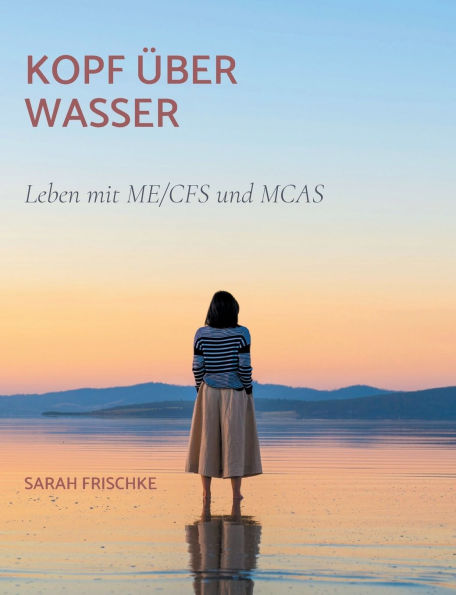 Kopf ï¿½ber Wasser: Leben mit ME/CFS und MCAS