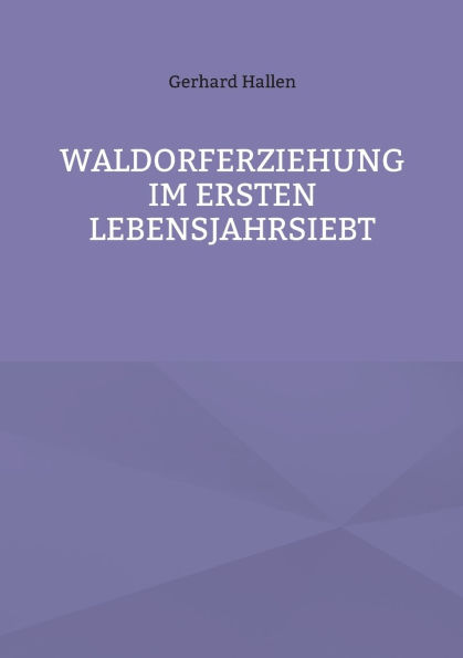 Waldorferziehung im ersten Lebensjahrsiebt