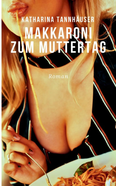 Makkaroni zum Muttertag: Die Laura-Trilogie. Buch Zwei: Schmerz