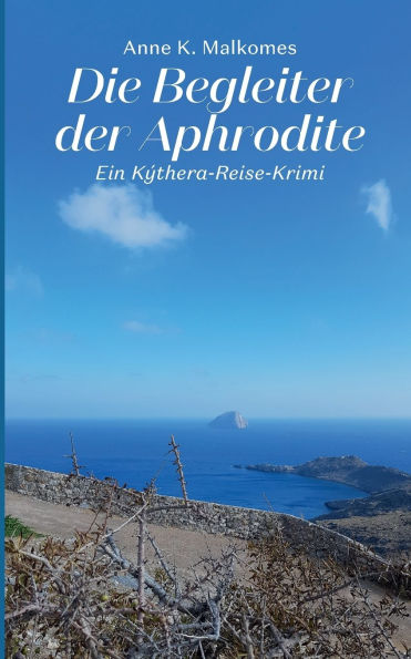 Die Begleiter der Aphrodite: Ein Kï¿½thera-Reise-Krimi
