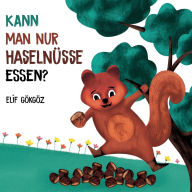 Title: Kann man nur Haselnï¿½sse essen?, Author: Elif Gïkgïz