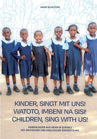 Title: Kinder singt mit uns Watoto Imbeni na sisi Children sing with us: Kinderlieder aus Kenia in Suaheli mit deutscher und englischer ï¿½bersetzung, Author: Anna Schlïter