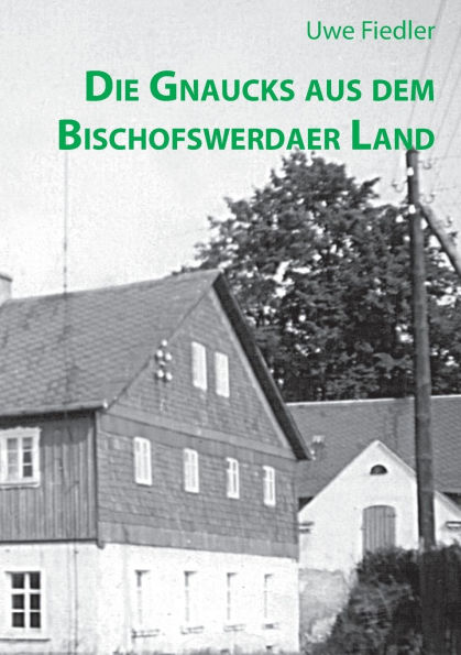 Die Gnaucks aus dem Bischofswerdaer Land