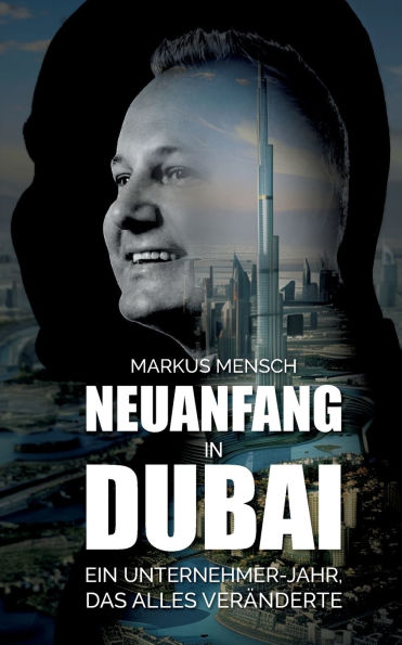 Neuanfang in Dubai: Ein Unternehmerjahr, das alles verï¿½nderte