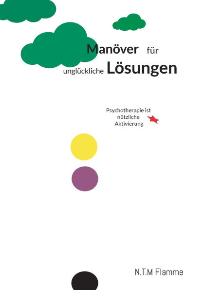 ManÃ¯Â¿Â½ver fÃ¯Â¿Â½r unglÃ¯Â¿Â½ckliche LÃ¯Â¿Â½sungen: Psychotherapie ist nÃ¯Â¿Â½tzliche Aktivierung