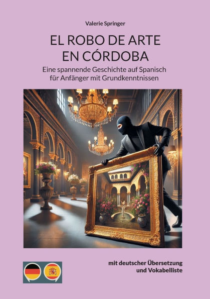 El Robo de Arte En Cï¿½rdoba: Eine spannende Geschichte auf Spanisch fï¿½r Anfï¿½nger mit Grundkenntnissen