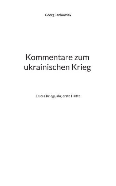 Kommentare zum ukrainischen Krieg: Erstes Kriegsjahr, erste Hï¿½lfte