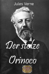Title: Der stolze Orinoco: Illustrierte Ausgabe, Author: Jules Verne