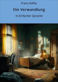 Title: Die Verwandlung: In Einfacher Sprache, Author: Franz Kafka