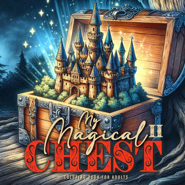 My magical Chest Coloring Book for Adults 2: Wonderland Magical Coloring Book Whimsical Coloring Book for Adults 52 p