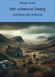 Title: Der schwarze Zwerg: In Einfacher Sprache, Author: Walter Scott