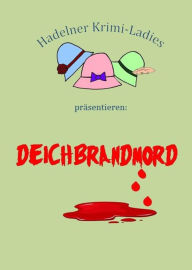 Title: Deichbrandmord: Schwester Uschis zweiter Fall, Author: Hadelner Krimiladies