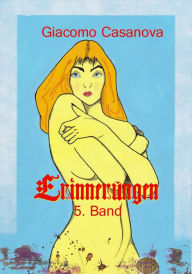 Title: Erinnerungen, 5. Band: Illustrierte Ausgabe, Author: Giacomo Casanova