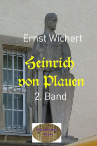 Title: Heinrich von Plauen, 2. Band: Ein Ritterroman, Author: Ernst Wichert