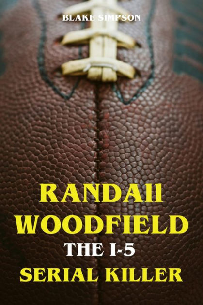 Randall Woodfield - The 1-5 Serial Killer by Blake Simpson | eBook ...