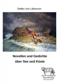 Title: Novellen und Gedichte über See und Küste, Author: Detlev von Liliencron