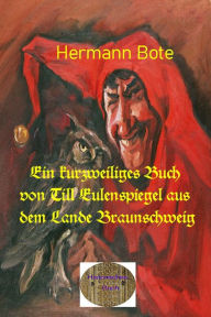 Title: Ein kurzweiliges Buch von Till Eulenspiegel aus dem Lande Braunschweig: Wie er sein Leben vollbracht hat, Author: Hermann Bote